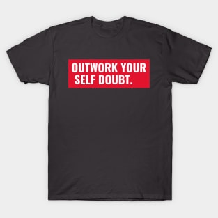 Outwork Your Self Doubt T-Shirt